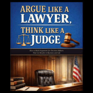 Argue Like a Lawyer Think Like a Judge book cover